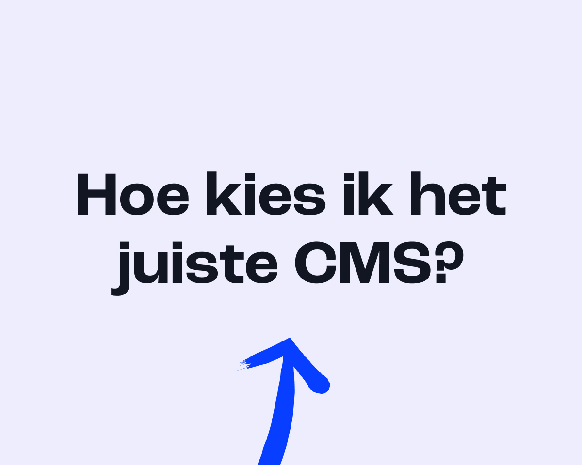 Hoe kies ik het juiste CMS voor mijn website?